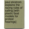 Paul Elvstrom Explains the Racing Rules of Sailing [With Plastic Boat Models for Protest Hearings] door Soren Krause