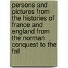 Persons And Pictures From The Histories Of France And England From The Norman Conquest To The Fall door Henry William Herbert
