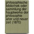 Philosophische Bibliothek Oder Sammlung Der Hauptwerke Der Philosophie Alter Und Neuer Zeit (1870)