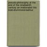 Pseudo-Philosophy At The End Of The Nineteenth Century An Irrationalist Trio Kidd-Drummond-Balfour door Hugh Mortimer cecil