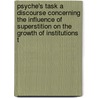 Psyche's Task A Discourse Concerning The Influence Of Superstition On The Growth Of Institutions T door James G. Frazer