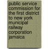 Public Service Commission For The First District To New York Municipal Railway Corporation Jamaica by Company J.W. Pratt