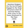 Questions Designed for the Use of Pupils Engaged in the Study of Lymans Chart of Universal History by Azel Storrs Lyman