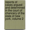 Reports Of Cases Argued And Determined In The Court Of Chancery Of The State Of New York, Volume 2 door New York
