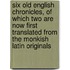 Six Old English Chronicles, Of Which Two Are Now First Translated From The Monkish Latin Originals