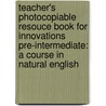 Teacher's Photocopiable Resouce Book For Innovations Pre-Intermediate: A Course In Natural English door Hugh Dellar