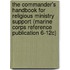 The Commander's Handbook For Religious Ministry Support (Marine Corps Reference Publication 6-12c)