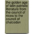 The Golden Age of Latin Patristic Literature from the Council of Nicea to the Council of Chalcedon