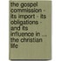 The Gospel Commission - Its Import - Its Obligations - And Its Influence In ... The Christian Life
