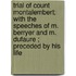 Trial Of Count Montalembert; With The Speeches Of M. Berryer And M. Dufaure ; Preceded By His Life