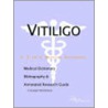 Vitiligo - A Medical Dictionary, Bibliography, And Annotated Research Guide To Internet References by Icon Health Publications