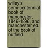 Willey's Semi-Centennial Book Of Manchester, 1846-1896, And Manchester Ed. Of The Book Of Nutfield by George Franklyn Willey