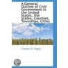 A General Outline Of Civil Government In The United States, The States, Counties, Townships, Cities door Clinton D. Higby