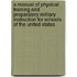 A Manual Of Physical Training And Preparatory Military Instruction For Schools Of The United States