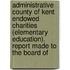 Administrative County Of Kent Endowed Charities (Elementary Education). Report Made To The Board Of