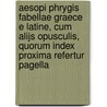 Aesopi Phrygis Fabellae Graece E Latine, Cum Alijs Opusculis, Quorum Index Proxima Refertur Pagella by Julius Aesop