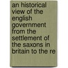 An Historical View Of The English Government From The Settlement Of The Saxons In Britain To The Re door John Millar