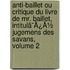 Anti-Baillet Ou Critique Du Livre De Mr. Baillet, Intitulã¯Â¿Â½ Jugemens Des Savans, Volume 2