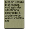 Brahma Und Die Brahmanen. Vortrag In Der Offentlichen Sitzung Der K. Akademie Der Wissenschaften Am door Haug Martin