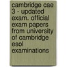 Cambridge Cae 3 - Updated Exam. Official Exam Papers From University Of Cambridge Esol Examinations door Onbekend