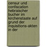 Censur Und Confiscation Hebraischer Bucher Im Kirchenstaate Auf Grund Der Inquisitions-Akten In Der by A. Berliner
