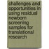 Challenges And Opportunities In Using Residual Newborn Screening Samples For Translational Research