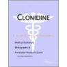 Clonidine - A Medical Dictionary, Bibliography, and Annotated Research Guide to Internet References door Icon Health Publications