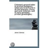 Coleman's General Index To Printed Pedigrees; Which Are To Be Found In All The Principal County And by James Coleman