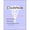Colostrum - A Medical Dictionary, Bibliography, and Annotated Research Guide to Internet References door Icon Health Publications