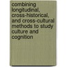 Combining Longitudinal, Cross-Historical, and Cross-Cultural Methods to Study Culture and Cognition by Unknown