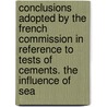 Conclusions Adopted By The French Commission In Reference To Tests Of Cements. The Influence Of Sea door Michaelis William
