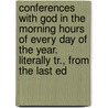 Conferences With God In The Morning Hours Of Every Day Of The Year. Literally Tr., From The Last Ed by Christoph Christian Sturm