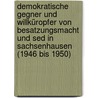 Demokratische Gegner Und Willküropfer Von Besatzungsmacht Und Sed In Sachsenhausen (1946 Bis 1950) door Günter Fippel