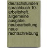 Deutschstunden Sprachbuch 10. Arbeitsheft. Allgemeine Ausgabe. Neubearbeitung. Neue Rechtschreibung door Onbekend