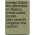 Earings Before The Committee On Finance, United States Senate, Sixty-Seventh Congress First Session