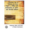 Elections Law Of Indiana (In Force Sept. 1, 1906) With Instructions To Voters And Election Officers by Unknown