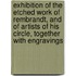 Exhibition Of The Etched Work Of Rembrandt, And Of Artists Of His Circle, Together With Engravings