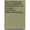 Fokus Mathematik - Fokus kompakt 06. Schülermaterial  mit Lösungen - Gymnasium Baden-Württemberg by Unknown