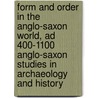 Form And Order In The Anglo-Saxon World, Ad 400-1100 Anglo-Saxon Studies In Archaeology And History door Sally Crawford