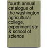 Fourth Annual Catalogue Of The Washington Agricultural College, Experiment Stn. & School Of Science by Washington State University