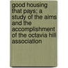 Good Housing That Pays; A Study Of The Aims And The Accomplishment Of The Octavia Hill Association by Fullerton Leonard Waldo