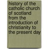 History Of The Catholic Church Of Scotland From The Introduction Of Christianity To The Present Day door Alphons Bellesheim