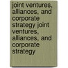 Joint Ventures, Alliances, and Corporate Strategy Joint Ventures, Alliances, and Corporate Strategy door Kathryn Rudie Harrigan
