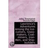 Lawrence's Adventures Among The Ice-Cutters, Glass-Makers, Coal-Miners, Iron-Men, And Ship-Builders door John Townsend Trowbridge