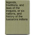 Legends, Traditions, And Laws Of The Iroquois, Or Six Nations, And History Of The Tuscarora Indians