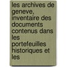 Les Archives De Geneve, Inventaire Des Documents Contenus Dans Les Portefeuilles Historiques Et Les by Geneva