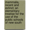 Mammalia, Recent And Extinct; An Elementary Treatise For The Use Of The Public Schools Of New South door Scott Alexander Walker
