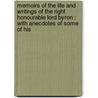 Memoirs Of The Life And Writings Of The Right Honourable Lord Byron : With Anecdotes Of Some Of His door John Watkins