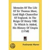 Memoirs Of The Life Of Sir Thomas More, Lord High Chancellor Of England, In The Reign Of Henry Viii by Unknown