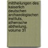 Mittheilungen Des Kaiserlich Deutschen Archaeologischen Instituts, Athenische Abtheilung, Volume 31